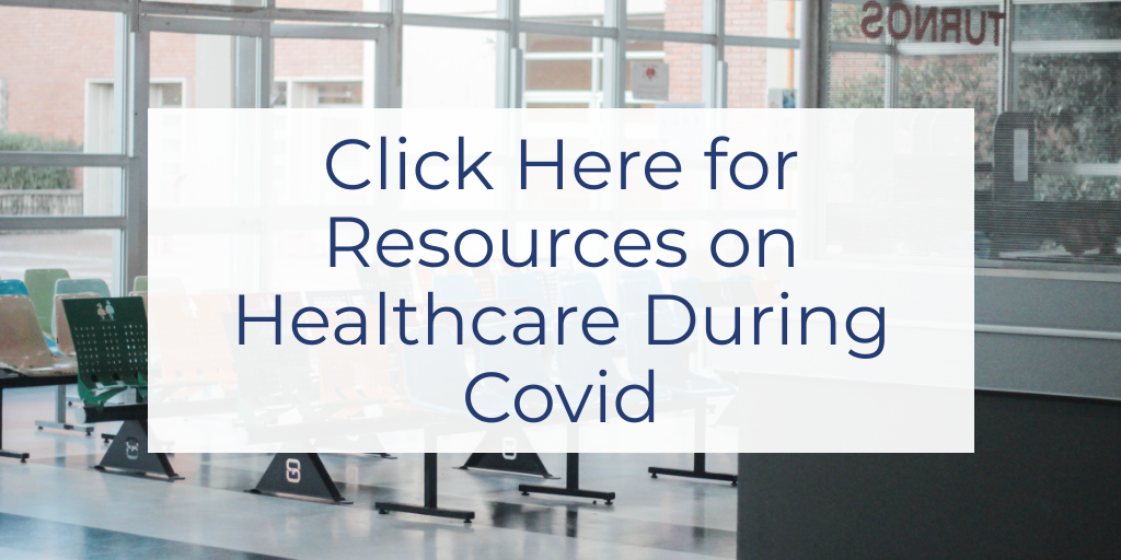 Click here for resources on healthcare during covid