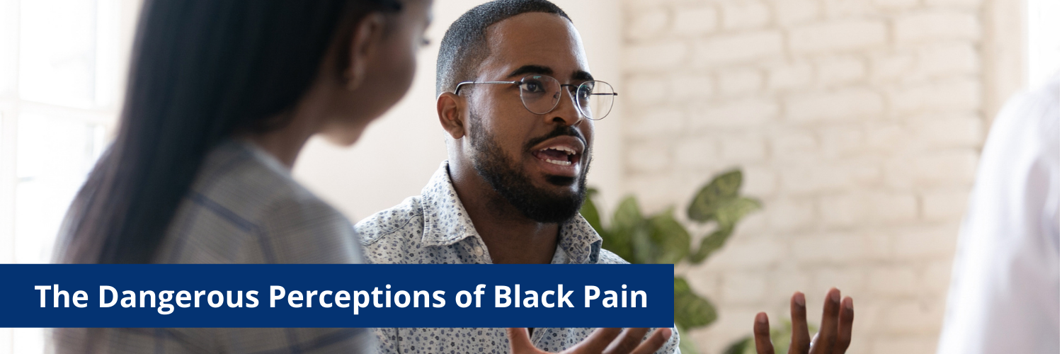 Two people talking and the text: The dangerous perceptions of Black Pain.